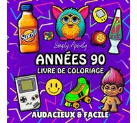 Années 90 Livre de coloriage: Dessins audacieux, simples, faciles et grands pour adultes et enfants - pour se détendre et décompresser. Pages de ... avec des illustrations rétro et nostalgiques.