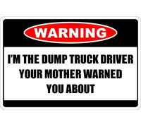 annekilly Metal Sign Aluminum Tin Sign Warning I'm The Dump Truck Driver Outdoor Home Yard Street Garden Garage Door Metal Signs 12x8inch