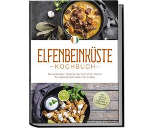 Annelie Ouattar Elfenbeinküste Kochbuch: Die leckersten Rezepte der (Paperback)