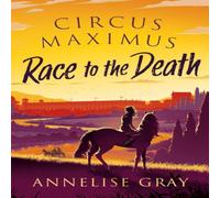 Annelise Gray Circus Maximus: Race to the Death Book Annelise Gray Multicolor