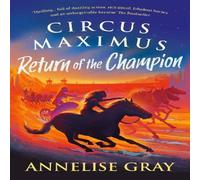 Annelise Gray Circus Maximus: Return of the Champion : An Ancient Roman Annelise Gray Multicolor