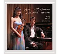 Annelle K. Gregory & Alexander Sinchuk - Annelle K. Gregory & Alexander Sinchuk: Grieg, Mozart, Szymanowski