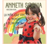 Anneth Sophia: la niña que vino al mundo a dejar amor.