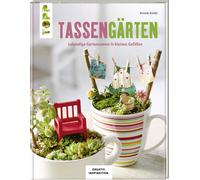 Annette Kunkel Tassengärten (KREATIV.INSPIRATION): Lebendige Gartensz (Hardback)