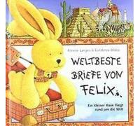 Annette Langen Weltbeste Briefe von Felix: Ein kleiner Hase fliegt u (Hardback)