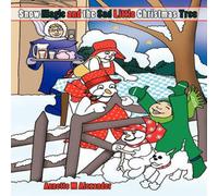 Annette M. Alexander Snow Magic & the Sad Little Christmas Tree Paperback Book Annette M. Alexander Multicolor