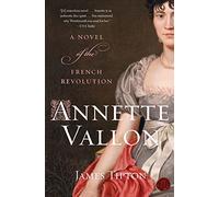 Annette Vallon: A Novel of the French Revolution