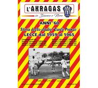 ANNI ’60: Storia dello stadio “Carlo Pranzo”: Il Lecce dal 1959 al 1965 (L'AKRAGAS IN BIANCO E NERO)