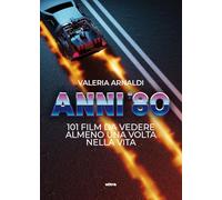 Anni ’80. 101 film da vedere almeno una volta nella vita