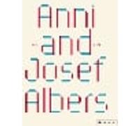 Anni and Josef Albers: Art and Life
