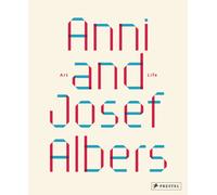 Anni and Josef Albers : Art and Life