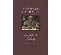 Annibale Carracci : Art, Wit and Authority