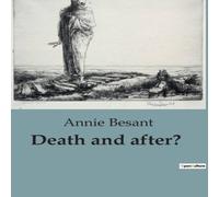 Annie Besant Death & after?:Exploring the Journey Beyond: Theosophical Annie Besant Multicolor