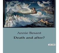 Annie Besant Death & after?:Exploring the Journey Beyond: Theosophical Annie Besant Multicolor