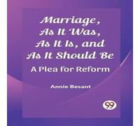 Annie Besant Marriage, As It Was, As It Is, & As It Should Be A Plea for Annie Besant Multicolor
