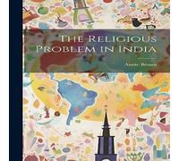 Annie Besant The Religious Problem in India Hardcover Book Annie Besant Multicolor