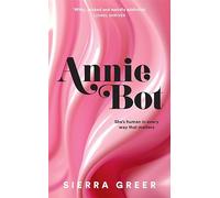 Sheena Patel – Annie Bot: A gripping story of AI and consent – Barbie for girls who like Aphex Twin