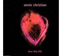 Annie Christian - Love This Life