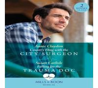 Annie Claydon Country Fling With The City Surgeon / Falling For The Trauma Doc: Annie Claydon Multicolor