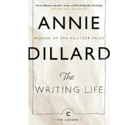 Annie Dillard The Writing Life (Paperback) Canons