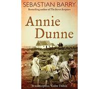 Annie Dunne by Barry, Sebastian 1st (first) Edition (2002)