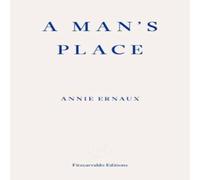 Annie Ernaux A Man's Place - WINNER OF THE 2022 NOBEL PRIZE IN LITERATURE in White Annie Ernaux White