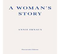 Annie Ernaux A Woman's Story Paperback Book in White Annie Ernaux White