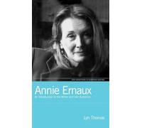 Annie Ernaux: An Introduction to the Writer and her Audience: v. 8 (New Directions in European Writing)