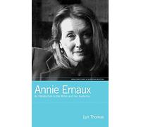 Annie Ernaux: An Introduction to the Writer and her Audience: v. 8 (New Directions in European Writing)