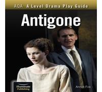 Annie Fox AQA A Level Drama Play Guide: Antigone Paperback Book Annie Fox Multicolor
