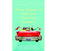 Annie Freeman's Fabulous Traveling Funeral: A Novel