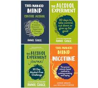 Annie Grace Collection 4 Books Set (This Naked Mind, The Alcohol Experiment, The Alcohol Experiment Journal & This Naked Mind Nicotine)