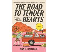 Annie Hartnett – The Road to Tender Hearts – A Novel – Hardcover