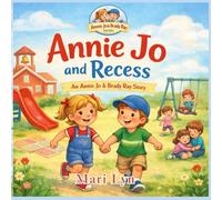 Annie Jo and Recess: Annie Jo and Recess: A Children's Picture Book About Kindness, Inclusion, and Teamwork: 4 (Annie Jo & Brady Ray Series)