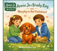 Annie Jo & Brady and Murphy the Red Dachshund: 3 (Annie Jo & Brady Ray Series)