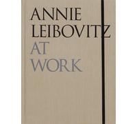 Annie Leibovitz At Work Revised Edition the New