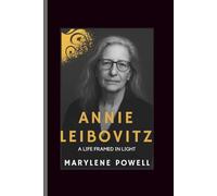 Annie Leizbovitz: A Life Framed in Light