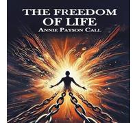 Annie Payson Call The Freedom Of Life Paperback Book Annie Payson Call Multicolor
