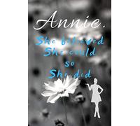 Annie. She Believed She Could So She Did: Personalized Writing Journal/Notebook for Women, Girls with Motivational Quote on the Cover.(110 Lined Pages, 6 x 9)