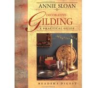 Annie Sloan Decorative Gilding: A Practical Guide