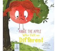 Annie the Apple Who Felt So Different: A children's book about emotions and breathing exercises (Annie the Apple: Emotions and Breathing Exercise Book Series)