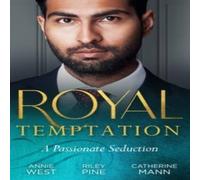 Annie West Royal Temptation: A Passionate Seduction: Demanding His Desert Annie West Multicolor