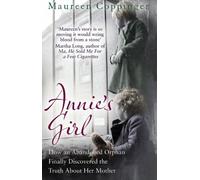 Annie's Girl: How an Abandoned Orphan Finally Discovered the Truth About Her Mother