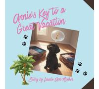 Annie's Key to a Great Vacation (Annie the Precious Little Black Dog)