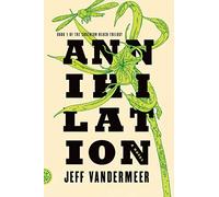 Annihilation: A Novel (Southern Reach Trilogy, 1)