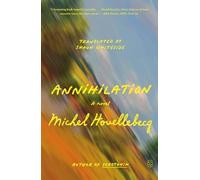 Annihilation : a Novel - Trade Paperback NEW Michel Houelleb 2025