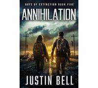 Annihilation - Days of Extinction Book 5: (A Thrilling Post-Apocalyptic Series)
