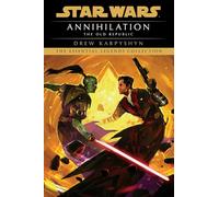 Annihilation: Star Wars Legends (The Old Republic) (Star Wars: The Old Republic - Legends)