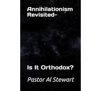 Annihilationism Revisited-: Is It Orthodox?