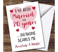 Anniversary Card Personalised 20th Married Nothing Scares Me Funny Heart | Custom Card Personalised Cards, For Husband, For Wife, Him, Her, Funny, Anniversary, 20th